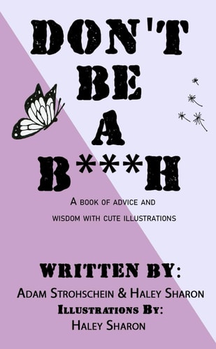 Don't Be A B***h A Book of Advice and Wisdom with Cute Illustrations