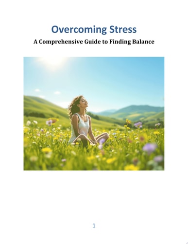 Overcoming Stress - A Comprehensive Guide to Finding Balance