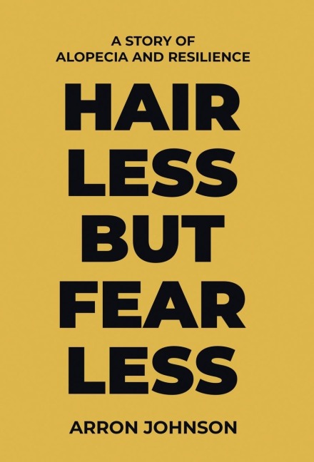 Hairless But Fearless: A Story of Alopecia and Resilience
