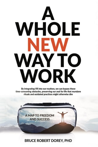 A Whole New Way to Work A Map to Freedom and Success