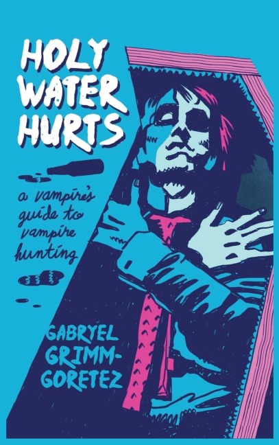 Holy Water Hurts: A Vampire's Guide To Vampire Hunting: Sanguine & Clover #1