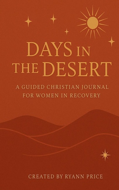 Days in the Desert: A Guided Christian Journal for Women in Recovery