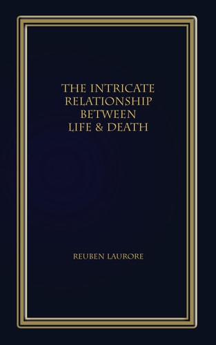 The Intricate Relationship Between Life & Death