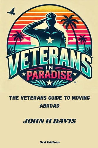 Veterans In Paradise The Veterans Guide To Moving Abroad
