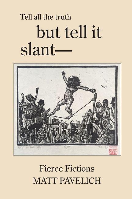 But Tell It Slant: Fierce Fictions