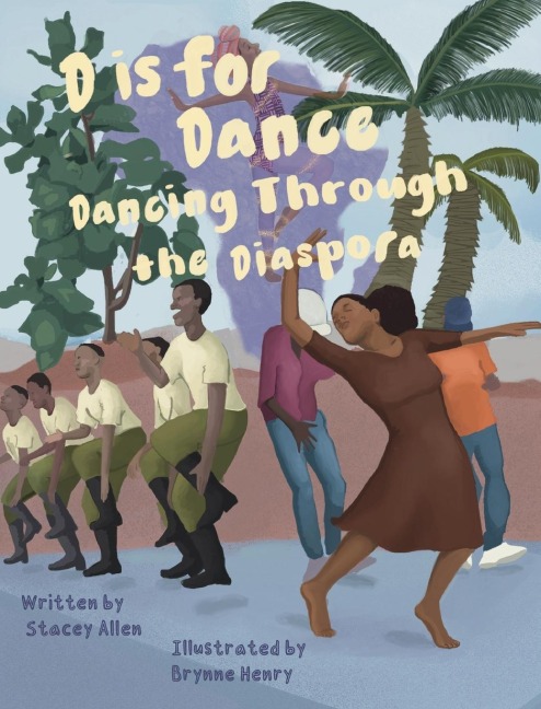 D is for Dance: D is For Dance: Dancing Through the Diaspora
