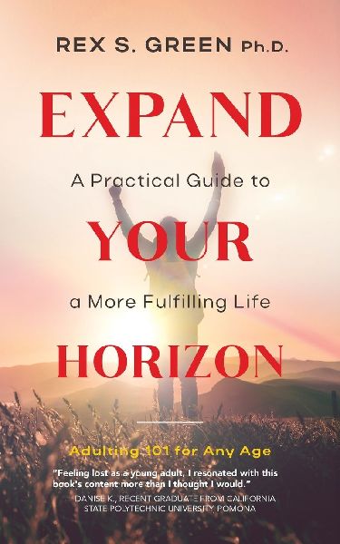 Expand Your Horizon: A Practical Guide to a More Fulfilling Life