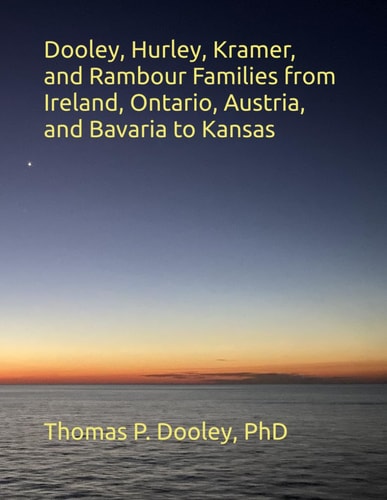 Dooley, Hurley, Kramer, and Rambour Families from Ireland, Ontario, Austria, and Bavaria to Kansas