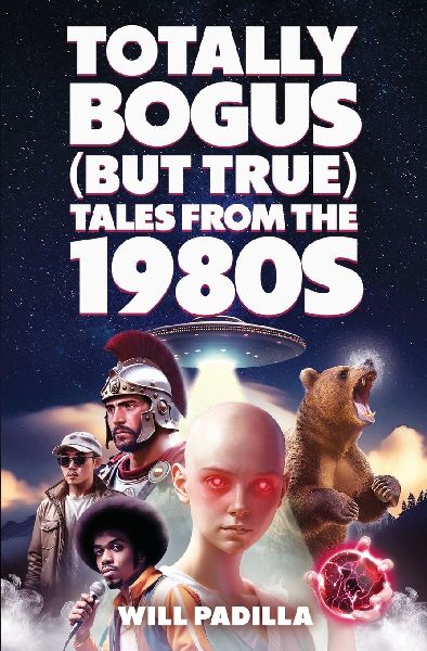 Totally Bogus (But True) Tales from the 1980s