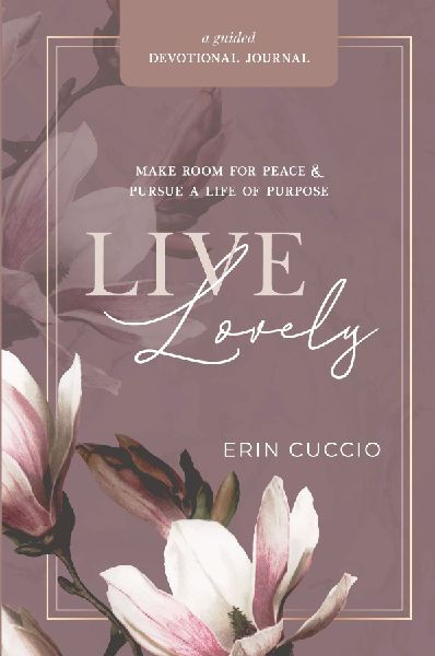 Live Lovely: Make Room for Peace & Pursue A Life of Purpose