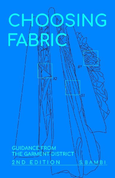 Choosing Fabric: Guidance from the Garment District Second Edition