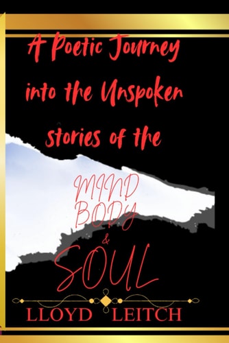 A POETIC JOURNEY Into the UNSPOKEN STORIES of the MIND,BODY & SOUL