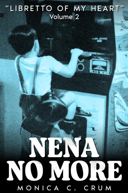 Nena No More Volume 2: "Libretto of My Heart"