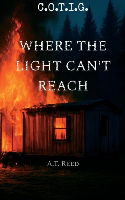 Where The Light Can't Reach: C.O.T.I.G.