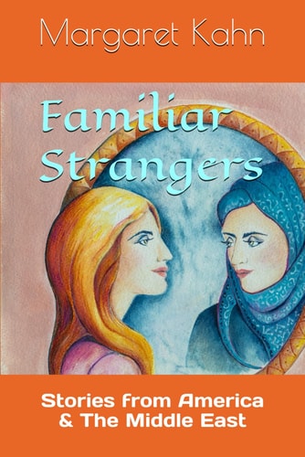 Familiar Strangers Stories from America & The Middle East