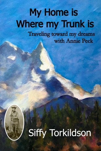 My Home Is Where My Trunk Is Traveling Toward My Dreams with Annie Peck