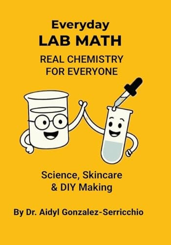 Everyday Lab Math Real Chemistry for Everyone - Science, Skincare & DIY Making