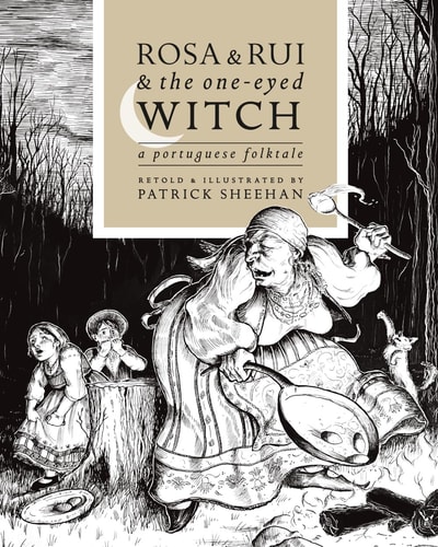 Rosa and Rui and the One-Eyed Witch A Portuguese Folktale