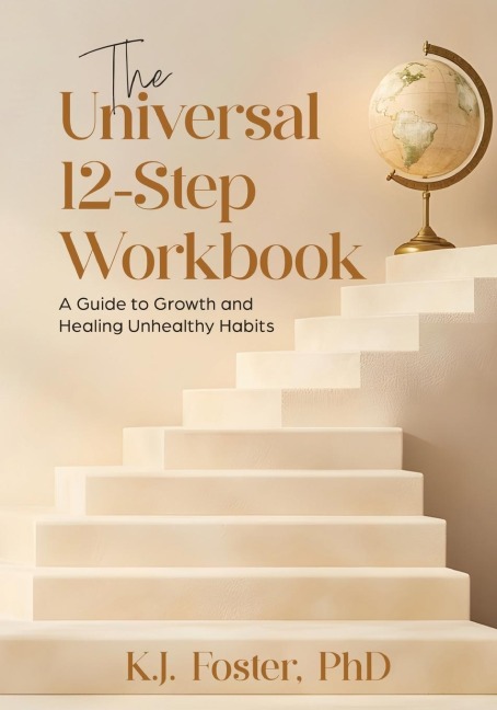The Universal 12-Step Workbook: A Guide to Growth and Healing Unhealthy Habits