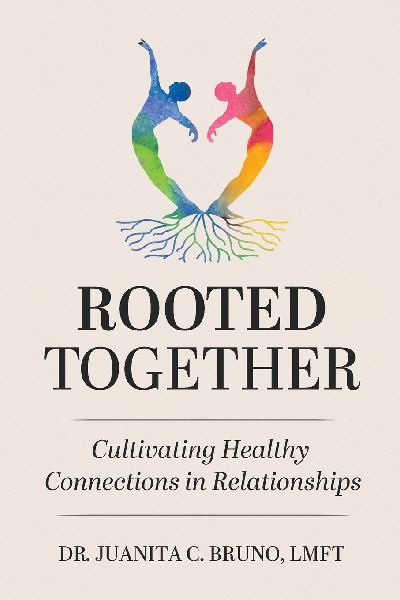 Rooted Together: Cultivating Healthy Connection in Relationships: Cultivating Healthy Connections in Relationships