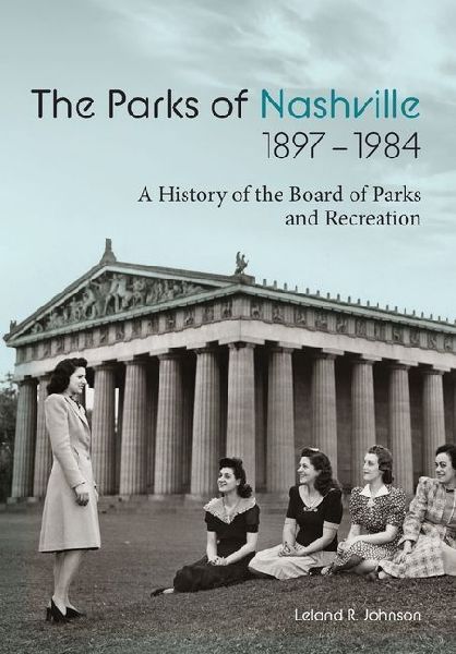 The Parks of Nashville: A History of the Board of Parks and Recreation (1897-1984)