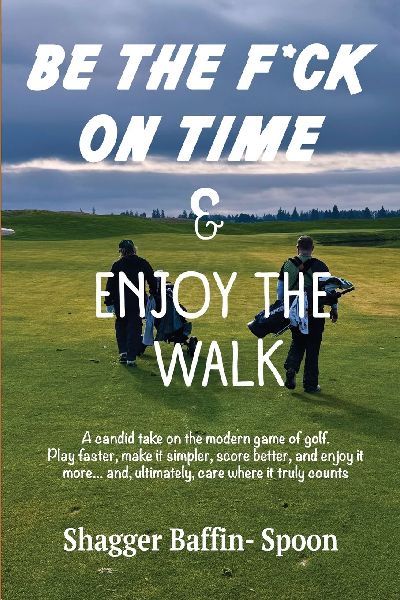 Be The F*ck On Time & Enjoy The Walk