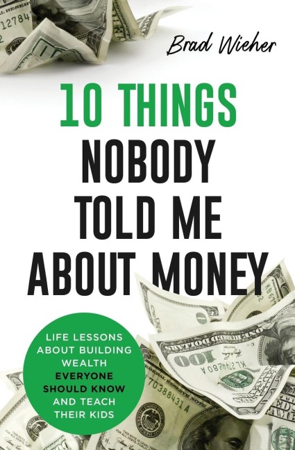 10 THINGS NOBODY TOLD ME ABOUT MONEY: Life Lessons About Building Wealth