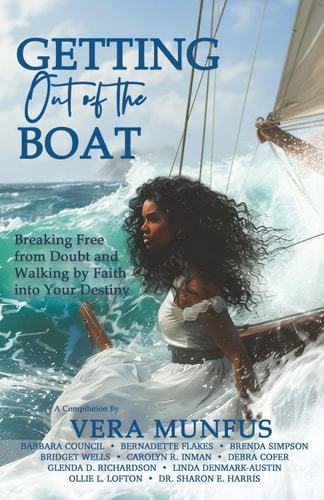 Getting Out of the Boat Breaking Free from Doubt and Walking by Faith Into Your Destiny