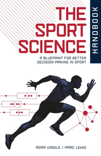 The Sport Science Handbook: A Blueprint for Better Decision-making in Sport