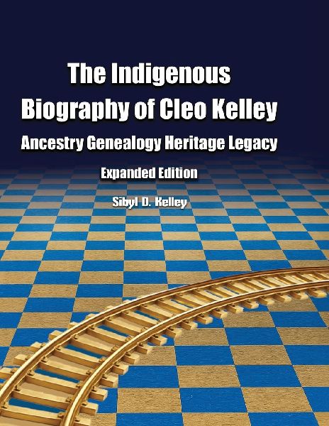The Indigenous Biography of Cleo Kelley: Ancestry Genealogy Heritage Legacy