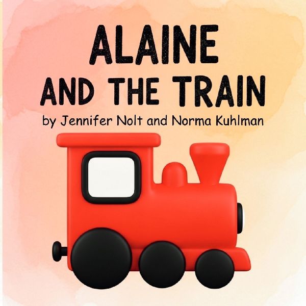 Alaine and the Train: A picture book about discovery, adventure, and visiting Grandma. For kids 3 and up!