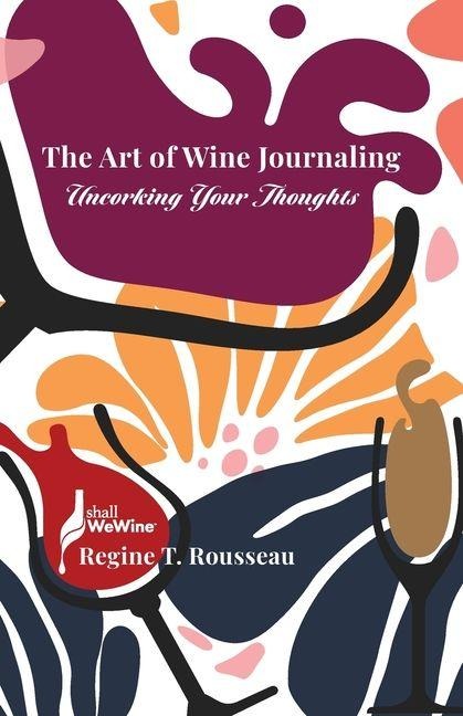 The Art of Wine Journaling: Uncorking Your Thoughts
