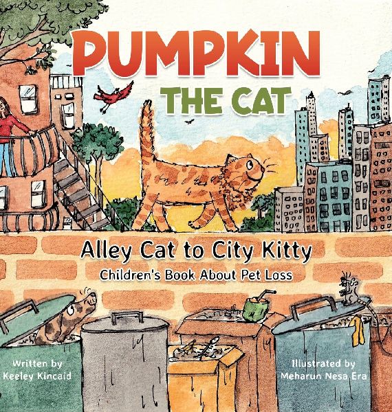 Pumpkin the Cat - Alley Cat to City Kitty: Childrens Book About Pet Loss