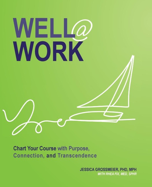 Well At Work: Chart Your Course with Purpose, Connection, and Transcendence