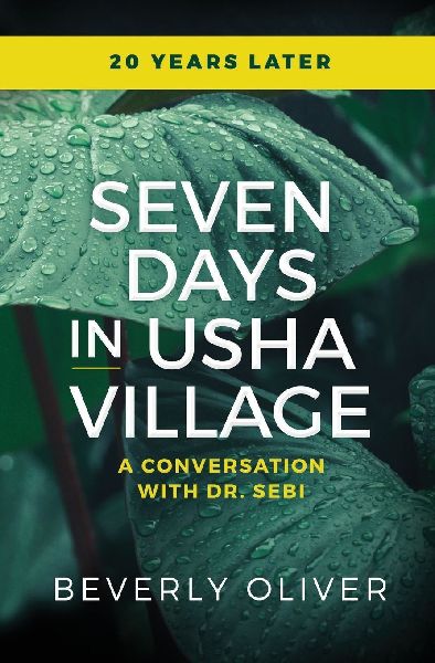 Seven Days in Usha Village: A Conversation With Dr. Sebi 20 Years Later