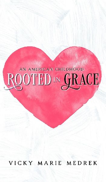 Rooted In Grace: An American Childhood