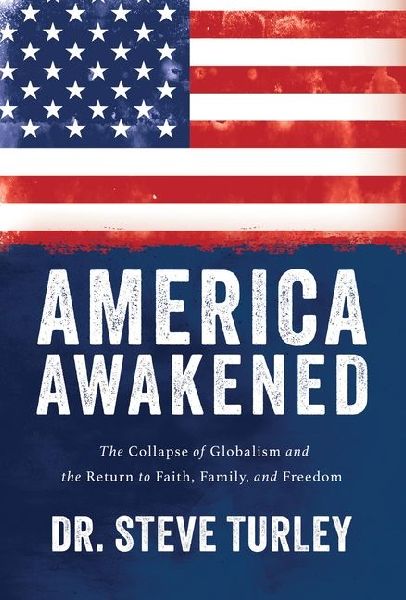 America Awakened: The Collapse of Globalism and the Return to Faith, Family, and Freedom