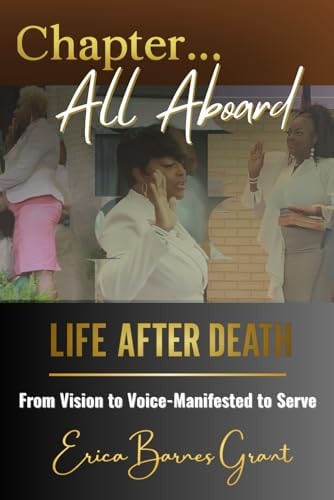Chapter... All Aboard Life After Death: From Vision to Voice - Manifested to Serve