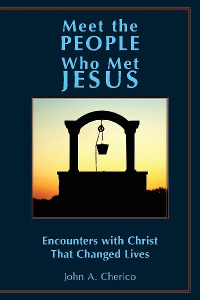 Meet the People Who Met Jesus: Encounters with Christ That Changed Lives