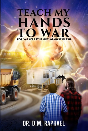 Teach My Hands to War We Wrestle Not Against Flesh