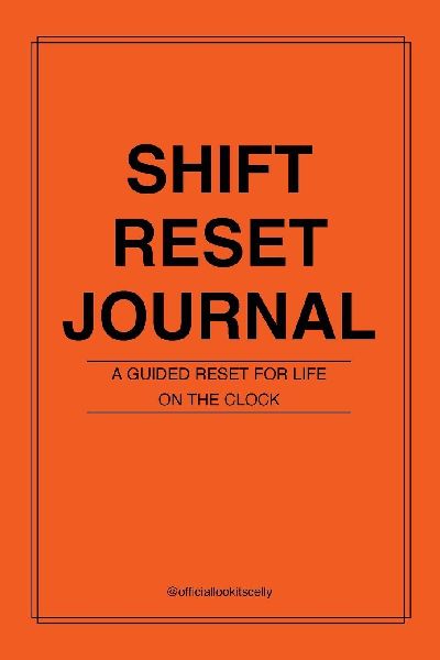 Shift Reset Journal: A Guided Reset For Life On The Clock