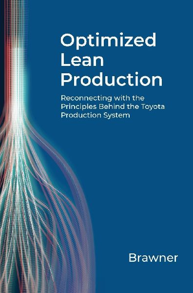 Optimized Lean Production: Reconnecting with the Principles Behind the Toyota Production System