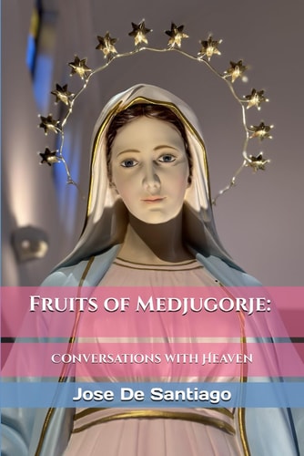 Fruits of Medjugorje Conversations with Heaven