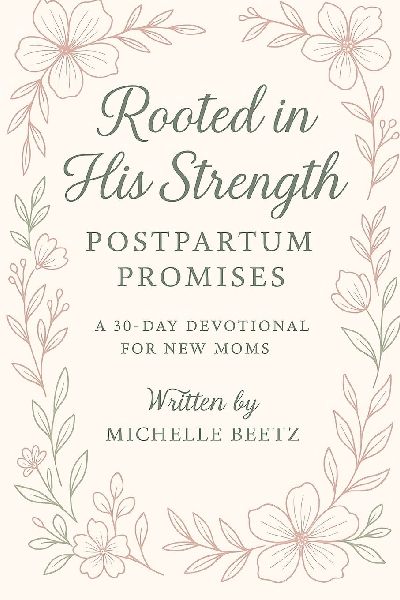 Rooted in His Strength: Postpartum Promises