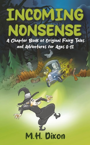 Incoming Nonsense A Chapter Book of Original Fairy Tales and Adventures for Ages 8-12