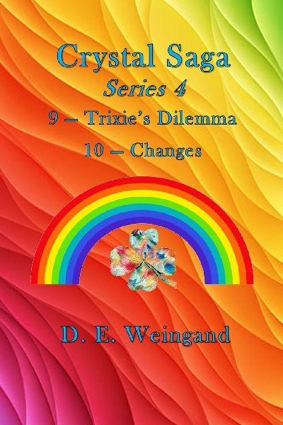 Crystal Saga Series 4, 9-Trixies Dilemma and 10-Changes