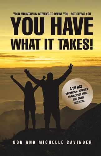 You Have What It Takes A 30 Day Devotional Journey To Uncover Your God Given Potential