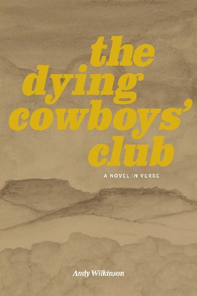 The Dying Cowboys Club: A Novel in Verse
