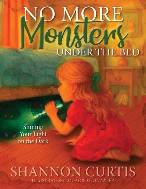No More Monsters Under the Bed: Shining Your Light on the Dark