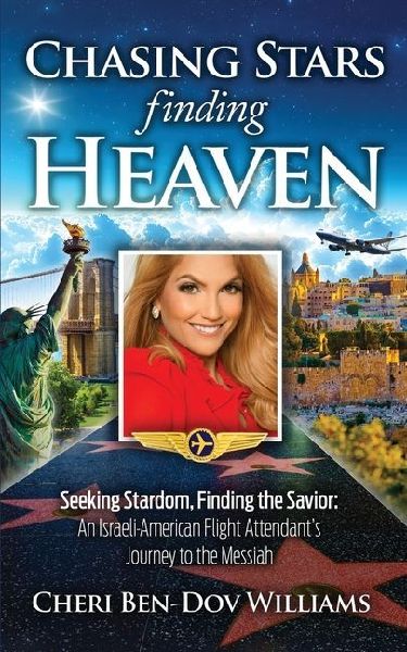 Chasing Stars, Finding Heaven: Seeking Stardom, Finding the Savior: an Israeli-American Flight Attendant's Journey to the Messiah